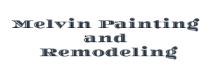 Melvin Painting and Remodeling